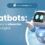 Chatbots: Transforma la atención al cliente digital